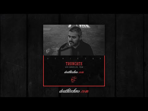 Death Techno - DTMIX260 - Truncate [Los Angeles, USA]