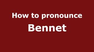 How to pronounce Bennet