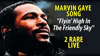 Marvin Gaye Flyin&#39; High (In the Friendly Sky) 2 LIVE songs