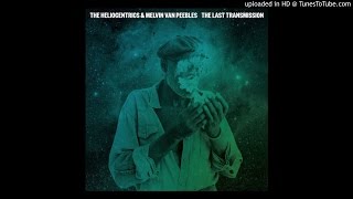 Heliocentrics & Melvin Van Peebles - The Last Transmission