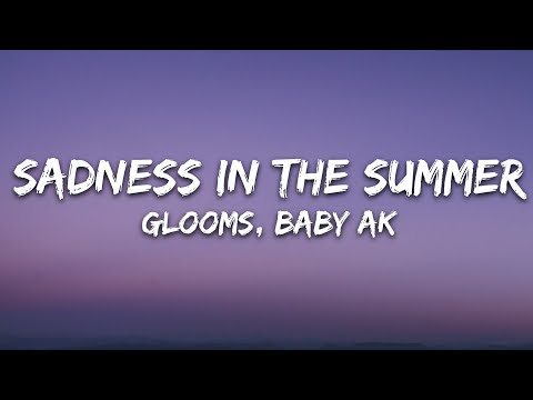 Glooms, Baby AK - sadness in the summer (Lyrics) [7clouds Release]