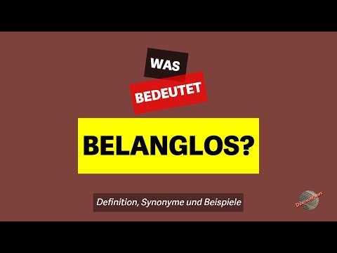 Was bedeutet 'belanglos'? | Definition, Synonyme und Beispiele