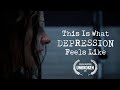 This Is What Depression Feels Like Depression Awareness Film 2017