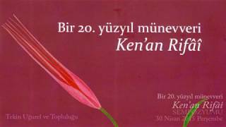 Bir 20.yüzyıl Münevveri Ken'ân Rifâî Sempozyumu Konseri
