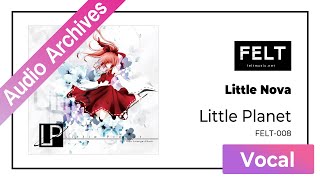 【FELT】02. Little Nova（FELT-008 Little Planet）[Audio Archives]