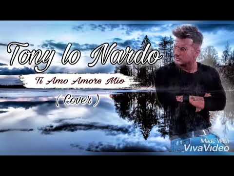 Tony Lo nardo - Ti amo amore mio ( Cover )
