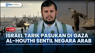 Israel Mulai Menarik Pasukan dari Gaza, Alami Gelap Gulita hingga Houthi Sentil Negara-negara Arab