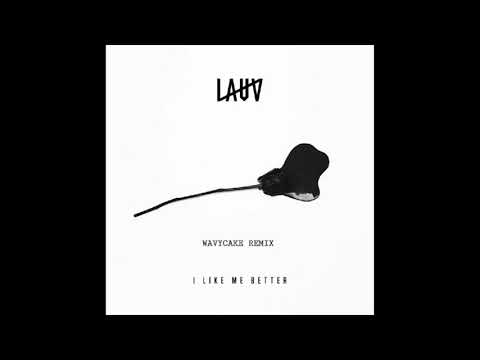 I Like Me Better - Lauv (wavycake remix)