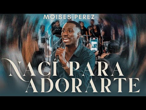 MOISE PEREZ | I WAS BORN TO WORSHIP YOU (Official Video)