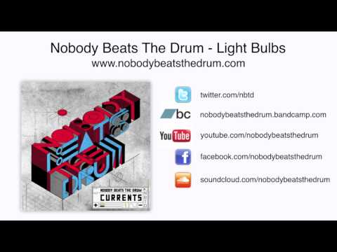 Nobody Beats The Drum - Light Bulbs