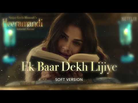 Ek Baar Dekh Lijiye (Soft Version) | "Heeramandi: The Diamond Bazaar" - Episode 1