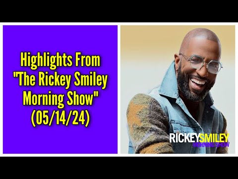 Highlights From “The Rickey Smiley Morning Show” (05/14/24)