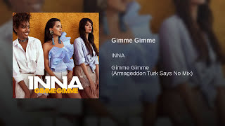 INNA - Gimme Gimme | Armageddon Turk Says No Mix