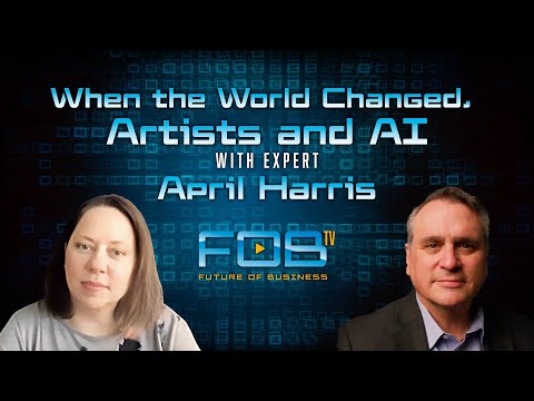 When the World Changed, Artists and AI with Expert April Harris | FOBtv