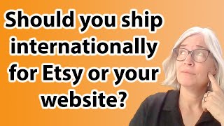 Should you ship internationally on Etsy or your website?