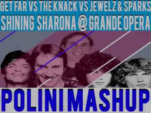 Get Far Vs The Knack Vs Jewelz & Sparks - Shining Sharona @ Grande Opera (POLINI Mashup)