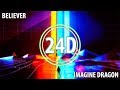 Imagine Dragons -Believer (24D AUDIO)🎧