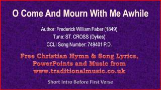 O Come And Mourn With Me Awhile - Hymn Lyrics &amp; Music