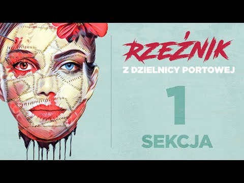 Rzeźnik z dzielnicy portowej – CZĘŚĆ 1: SEKCJA