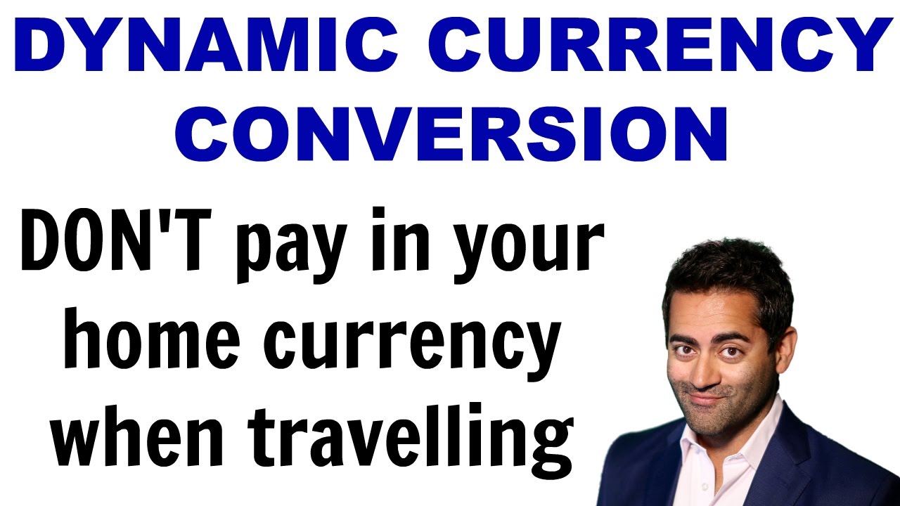 Dynamic Currency Conversion - Don't be tempted to pay in your HOME currency