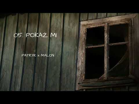 05. PATRYK x MALON - Pokaż Mi