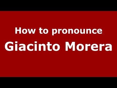 How to pronounce Giacinto Morera (Italian/Italy) - PronounceNames.com