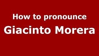 How to pronounce Giacinto Morera