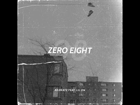 AILBEATZ - Zero Eight (Feat. LIL ON) Lyric