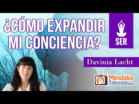¿Cómo expandir mi conciencia?, por Davinia Lacht