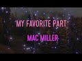 Mac Miller - My Favorite Part Lyrics | And baby that's my favorite part
