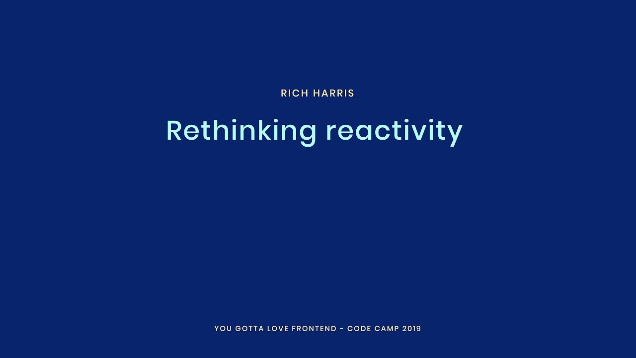 Rich Harris - Rethinking reactivity