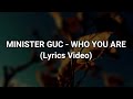 MINISTER GUC WHO YOU ARE LYRICS VIDEO