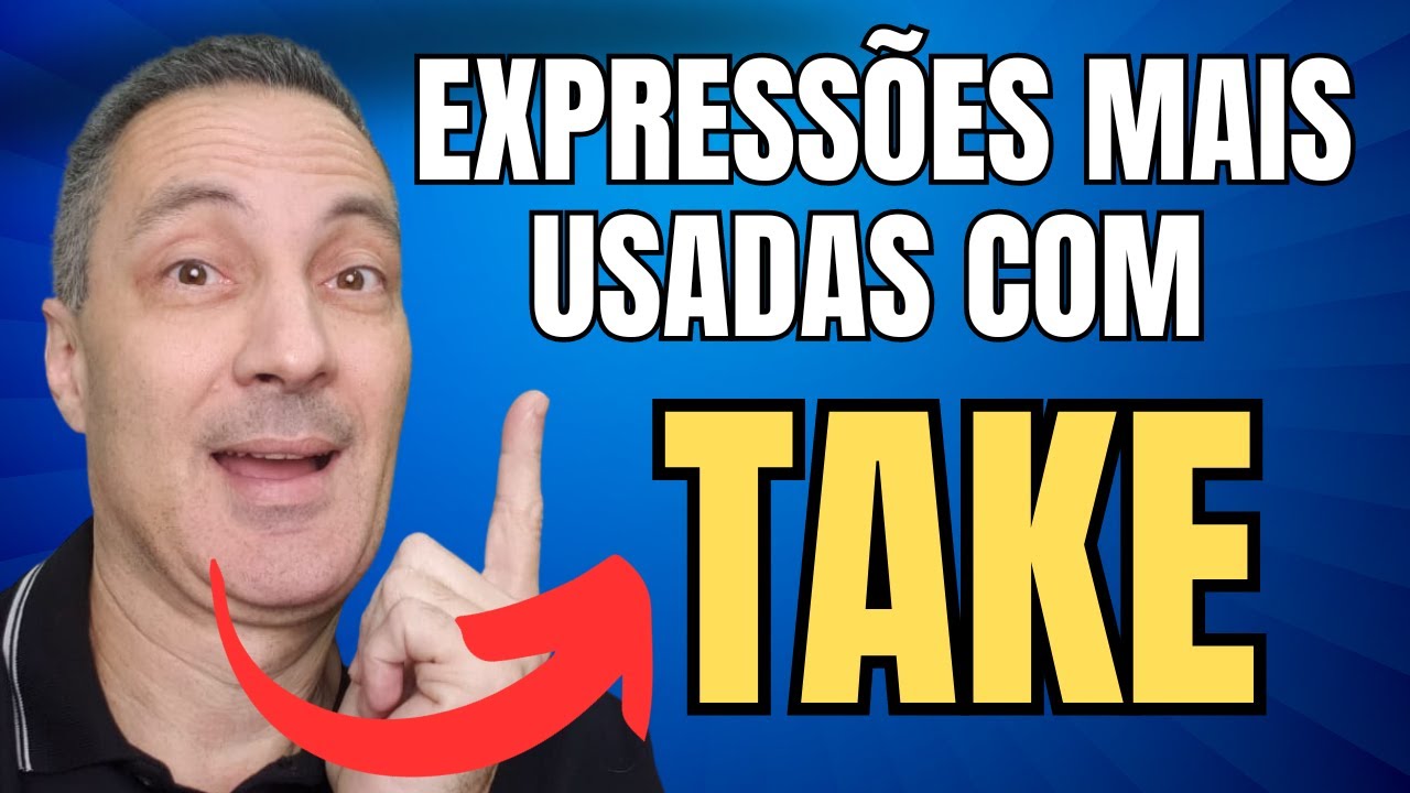 Expressões Mais Usadas Com TAKE Que Todos Precisam...