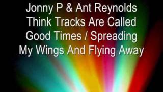 Good Times - Spreading My Wings And Flying Away Mixed By Jonny P & Ant Reynolds.wmv