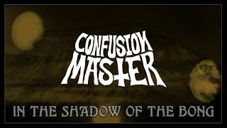 CONFUSION MASTER - In The Shadow Of The Bong