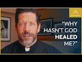 Why Doesn't God Heal Everybody?