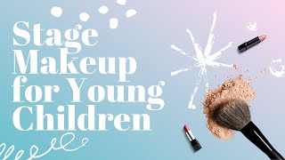 How To: Stage Makeup for Young Children