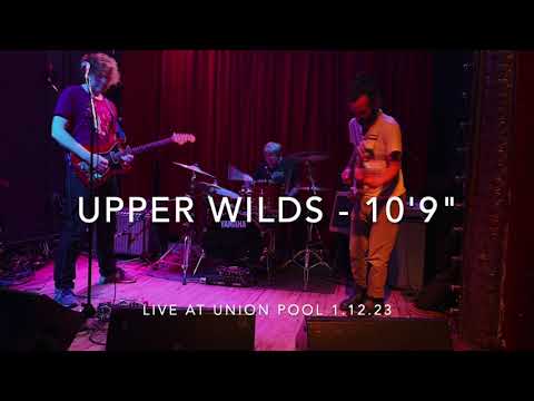 Upper Wilds - 10'9" live at Union Pool - Brooklyn, NY