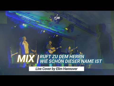 RUFT ZU DEM HERRN mit WIE SCHÖN DIESER NAME IST | Cover by Elim Hannover | Live