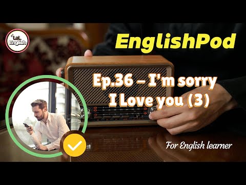 Full Ep.36 - I'm sorry I Love you (3) #EnglishPod