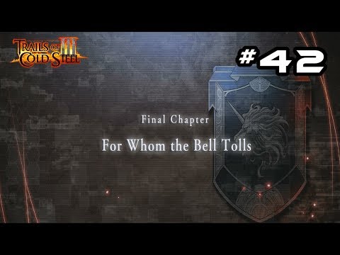 (TOCS3) Trails of Cold Steel III I Gameplay Walkthrough : Part 42 The Final Chapter Begins I English