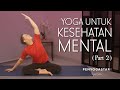Yoga For Mental Health Part 2 Yoga With Penyogastar
