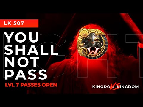 [LK 507] Pass 7 Open - YOU SHALL NOT PASS!!! - Rise of Kingdoms
