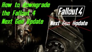 How to downgrade the Fallout 4 Next Gen Update