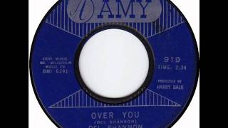Over You by Del Shannon on Mono 1965 Amy 45.