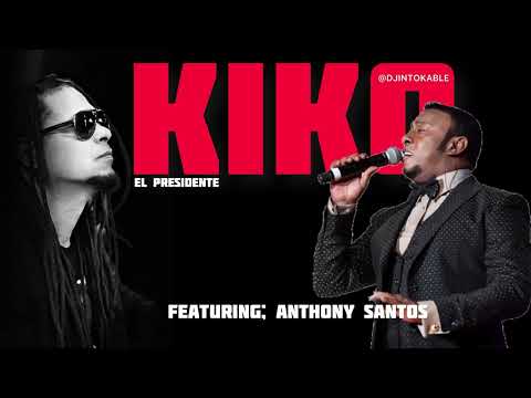 Kiko “El Presidente” - Eso Featuring: Anthony Santos