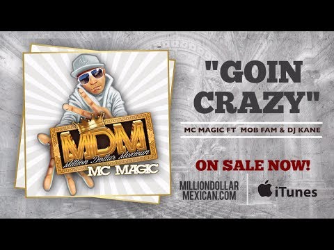 MC MAGIC ft Mob Fam / DJ Kane - Goin Crazy