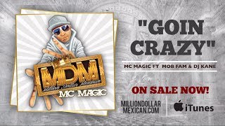 MC MAGIC ft Mob Fam / DJ Kane - Goin Crazy
