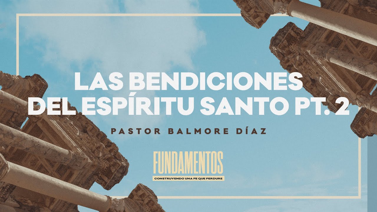"Las Bendiciones del Espíritu Santo Pt. 2" — Pastor Balmore Díaz