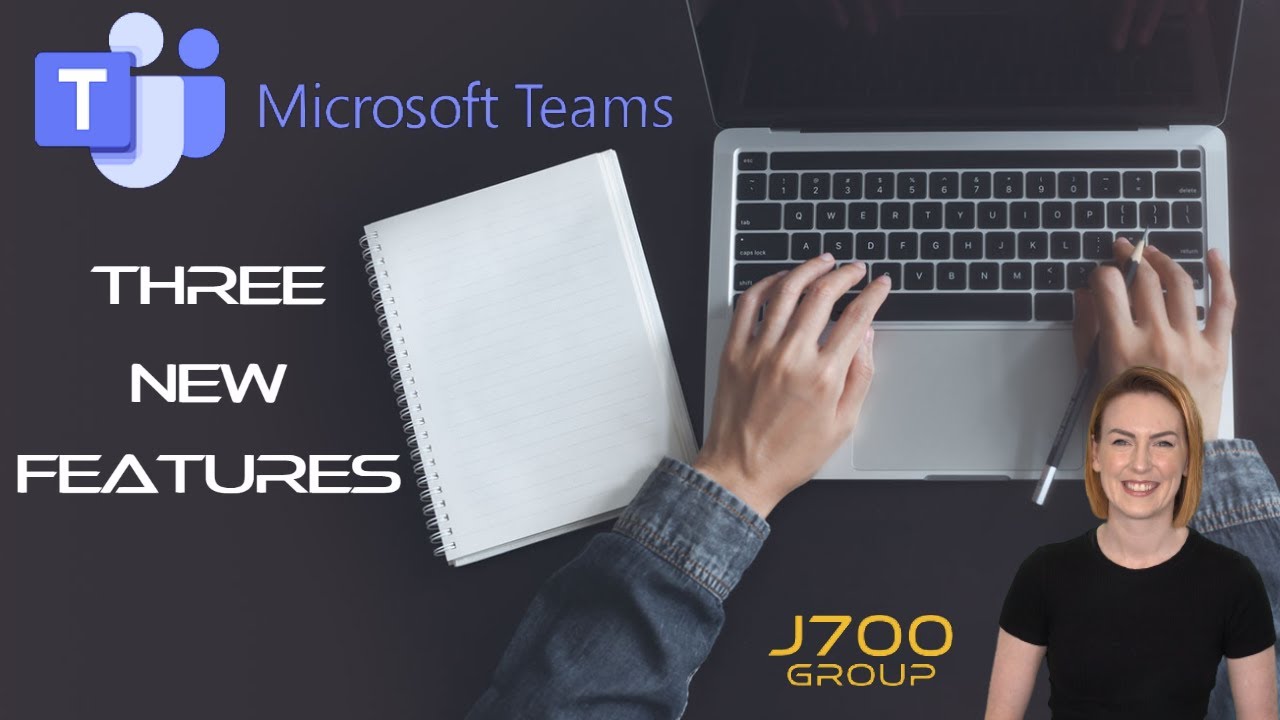 Three New MS Teams Features Coming Soon | J700 Group